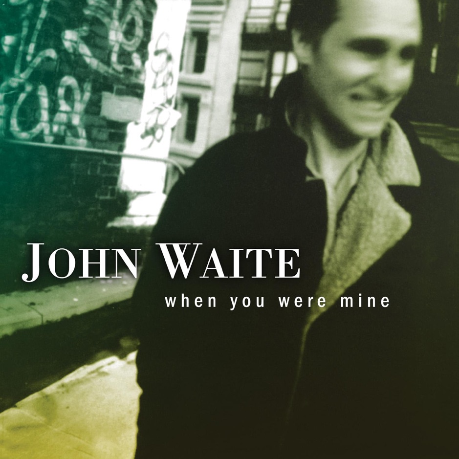 John Waite - When You Were Mine